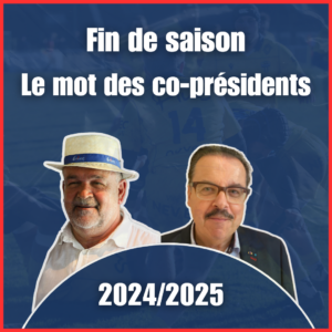 Retrouvez le mot de nos co-Présidents Jean-Louis Delon et Gérard Tugas qui vient conclure cette saison 24/25.